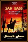 Sam Bass - A Dead Man's Hand, Aces and Eights - Sidney St. James - 9781393698609