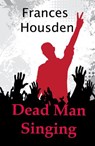 Dead Man Singing - Frances Housden - 9781393699316