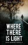 Where There is Light - Lynn Tincher - 9781393707936