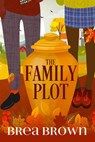 The Family Plot - Brea Brown - 9781393710509
