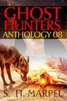 Ghost Hunters Anthology 08 - S. H. Marpel ; J. R. Kruze - 9781393713197
