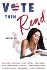 Vote Then Read Anthology III - Aleatha Romig ; Charity Ferrell ; D. Kelly ; Dee Davis ; Glynnis Campbell ; J.H. Croix ; Jennifer Woodhull ; Julia Kent ; Julie Kenner ; Kennedy L Mitchell ; Lili Valente ; Maria Luis ; Maryann Jordan ; Melissa McClone ; S.M Shade ; Pepper Winters - 9781393713517