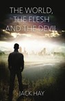 The World, the Flesh, and the Devil - Jack Hay - 9781393717652
