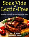 Sous Vide & Lectin-Free Cookbook: Effortless Delicious Recipes for Everyday Meals - Michael S. Davis ; Terry H. Miller - 9781393718437