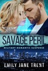 Savage Peril: Military Romantic Suspense - Emily Jane Trent - 9781393721505