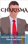 Charisma: Increase Your Tremendous Charm and Aura - Megan Coulter - 9781393739357