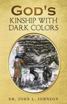 God's Kinship With Dark Colors - Dr. John L. Johnson - 9781393740582