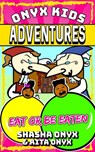 Eat or Be Eaten - Shasha Onyx ; Rita Onyx - 9781393742593