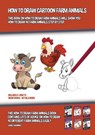 How to Draw Cartoon Farm Animals (This Book on How to Draw Farm Animals Will Show You How to Draw 40 Farm Animals Step by Step) - James Manning - 9781393754541