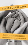 Vaders Geluk Ahoy: Alles Over Zwangerschap, Geboorte, Borstvoeding, Kliniek Tas, Eerste Babyuitrusting En Baby Slaap! (Zwangerschaps-Gids Voor Aanstaande Ouders) - Logan J. Davisson - 9781393755807