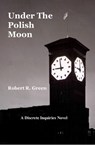 Under The Polish Moon - Robert R. Green - 9781393759737