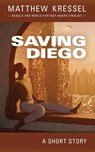 Saving Diego - Matthew Kressel - 9781393762980