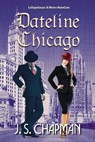 Dateline Chicago - J. S. Chapman - 9781393775188