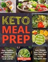 Keto Meal Prep: Easy, Healthy, and Wholesome Ketogenic Meals to Prep, Grab, and Go. Lose Weight, Save Time, and Feel Your Best on the Ketogenic Diet - Brad Clark - 9781393775690