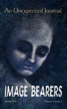 An Unexpected Journal: Image Bearers - An Unexpected Journal ; Annie Crawford ; Annie Nardone ; Christy Luis ; Donald T. Williams ; Donald W. Catchings, Jr ; Jason Smith ; Megan Joy Rials ; John L. Weitzel ; L.B. Loftin ; Julie Miller - 9781393778202