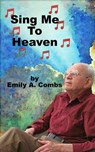 Sing Me To Heaven - Emily Ann Combs - 9781393780212