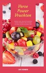 Verse Power Vruchten: Heerlijke Receptideeën Voor Power Vruchten In Een Klein Schaaltje (Vers & Gezonde Keuken) - Luke Eisenberg - 9781393780595