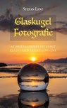 Glaskugel Fotografie - Stefan Lenz - 9781393781219