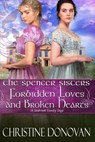 The Spencer Sisters Forbidden Loves and Broken Hearts - Christine Donovan - 9781393784234