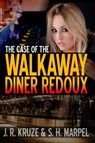 The Case of the Walkaway Diner Redoux - J. R. Kruze ; S. H. Marpel - 9781393787846