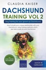 Dachshund Training Vol 2 - Dog Training for Your Grown-up Dachshund - Claudia Kaiser - 9781393803690