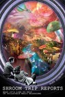 Shroom Trip Reports - What it's Like to Trip on Psilocybin Magic Mushrooms - Alex Gibbons - 9781393810582