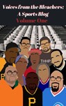 Voices from the Bleachers; A Sports Blog Volume One - Marlon S. Hayes - 9781393811619
