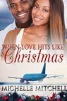 When Love Hits Like Christmas - Michelle Mitchell - 9781393815501