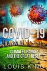 Covid-19, Climate Change and the Great Reset - Louis King - 9781393825937
