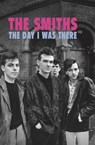 The Smiths - The Day I Was There - Richard Houghton - 9781393837497