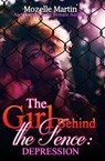 Girl Behind the Fence: Depression - Mozelle Martin ; Laurel Wilson ; Andrea M. Kubis ; Victoria Rose Smith ; Karista Rose ; Tyffany Howard ; Pamela L. Dietze ; Olivia DeMoss ; Christina Beckley ; Ashley LaBier ; Tami Aspeitia-Mastriona ; Holly Bachelder ; Eva Louis ; Dawn Endria McCarty ; T - 9781393842415