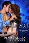 Destined ~ A Time Travel Anthology - Denise Alicea ; JC Cooper - 9781393846802