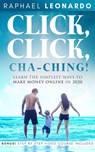 Click, Click, Cha-Ching!: Learn the Best and Easiest Way to Build a Passive Income in 2020 - Raphael Leonardo - 9781393850021