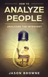 How To Analyze People Analyzing The Introvert - Jason Browne - 9781393850106