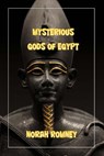 The Mysterious Gods of Egypt - NORAH ROMNEY - 9781393851530