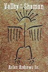 Valley of the Shaman - Arlan Andrew, Sr. - 9781393894124