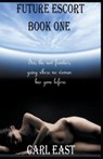 Future Escort - Book One - Carl East - 9781393901273