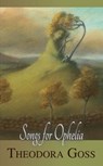 Songs for Ophelia - Theodora Goss - 9781393904519
