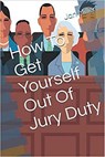 How to get Yourself out of Jury Duty - Jan Miller - 9781393905554