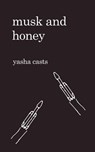 Musk and Honey - Yasha Casts - 9781393907183