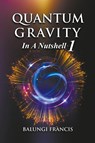 Quantum Gravity in a Nutshell1 - Balungi Francis - 9781393908401