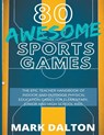 80 Awesome Sports Games - Mark Dalton - 9781393919278