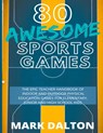 80 Awesome Sports Games - Mark Dalton - 9781393919278