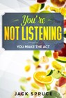You're not listening - Jack Spruce - 9781393920113