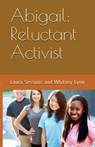 Abigail: Reluctant Activist - Laura Sessions ; Whitney Lynn - 9781393921257