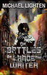 The Battles of Lance the Writer - Michael Lighten - 9781393923121