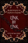 Link by Link: An Anthology of Haunted Holidays - Elle Beaumont ; Candace Robinson ; Lauren Emily Whalen ; Jess Moore ; M. Dalto ; C. Vonzale Lewis ; Kristin Jacques ; Pam S. Dunn ; Leslie Rush - 9781393927716