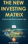 The New Investing Matrix - Wayne Walker - 9781393942207