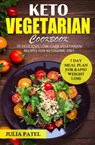 Keto Vegetarian Cookbook: 70 Delicious Low-Carb Vegetarian Recipes for Ketogenic diet and 7 Day Meal Plan for Rapid Weight Loss - Julia Patel - 9781393942634