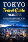 Tokyo Travel Guide Insiders - Yuto Kanazawa - 9781393943242